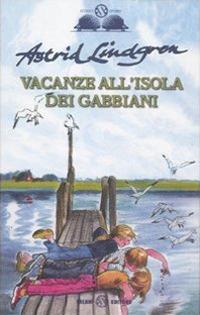 Vacanze all'isola dei gabbiani - Astrid Lindgren - Libro Salani 2011, Gl' istrici d'oro | Libraccio.it