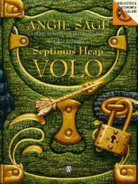 Volo. Septimus Heap. Vol. 2 - Angie Sage - Libro Salani 2011, Biblioteca economica Salani | Libraccio.it