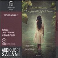 Il profumo delle foglie di limone. Audiolibro. 10 CD Audio. Ediz. integrale - Clara Sánchez - Libro Salani 2011, Audiolibri | Libraccio.it