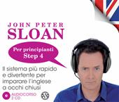 Impara l'inglese con John Peter Sloan. Per principianti. Step 4. Audiolibro. 2 CD Audio