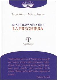 Stare davanti a Dio. La preghiera - André Wénin, Matteo Ferrari - Libro Pazzini 2011, Al di là del detto | Libraccio.it