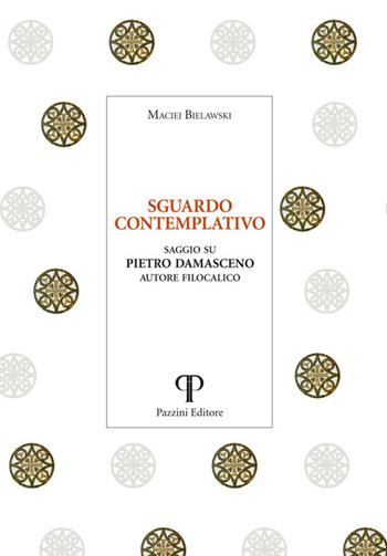 Sguardo contemplativo. Saggio su Pietro Damasceno autore filocalico - Maciej Bielawski - Libro Pazzini 2008, Monastica | Libraccio.it