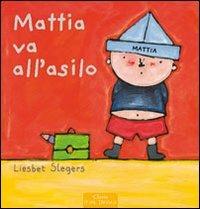 Mattia va all'asilo. Ediz. illustrata - Liesbet Slegers - Libro Clavis 2015 | Libraccio.it