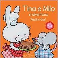 Tina e Milo si divertono. Ediz. illustrata - Pauline Oud - Libro Clavis 2013, Prima infanzia | Libraccio.it