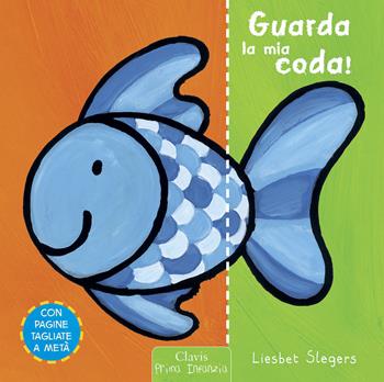 Guarda la mia coda! Ediz. a colori - Liesbet Slegers - Libro Clavis 2022, Prima infanzia | Libraccio.it