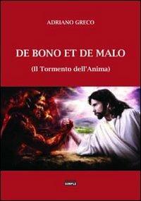De bono et de malo. (Il tormento dell'anima) - Adriano Greco - Libro Simple 2012 | Libraccio.it