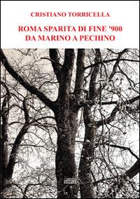 Roma sparita di fine '900 da Marino a Pechino - Cristiano Torricella - Libro Simple 2013 | Libraccio.it