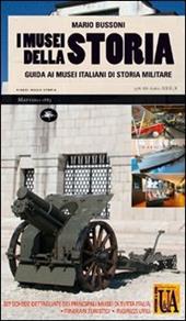 I musei della storia. Guida ai musei italiani di storia militare
