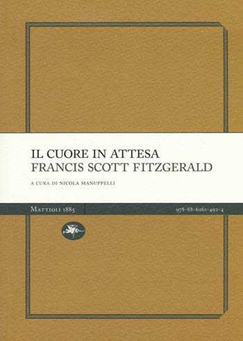 Il cuore in attesa - Francis Scott Fitzgerald - Libro Mattioli 1885 2016, Experience Light | Libraccio.it