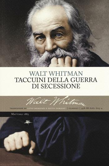 Taccuini della guerra di secessione - Walt Whitman - Libro Mattioli 1885 2016, Classici | Libraccio.it
