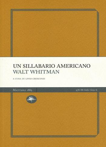 Un sillabario americano - Walt Whitman - Libro Mattioli 1885 2017, Experience Light | Libraccio.it