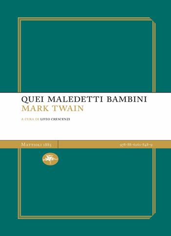 Quei maledetti bambini - Mark Twain - Libro Mattioli 1885 2022, Experience Light | Libraccio.it