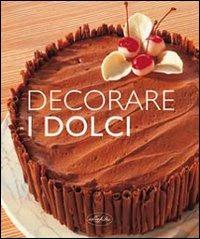 Decorare i dolci  - Libro Idea Libri 2009, Varia illustrata | Libraccio.it