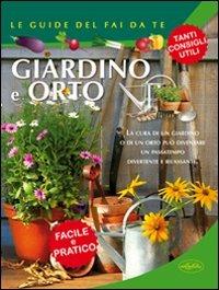 Giardino e orto  - Libro Idea Libri 2011, Le guide del fai da te | Libraccio.it