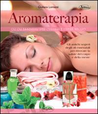 Aromaterapia - Giuliana Lomazzi - Libro Idea Libri 2015, Benessere | Libraccio.it