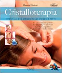 Cristalloterapia - Massimo Paltrinieri - Libro Idea Libri 2015, Benessere | Libraccio.it
