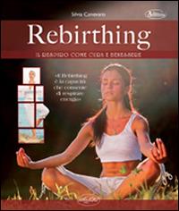 Rebirthing - Silvia Canevaro - Libro Idea Libri 2015, Benessere | Libraccio.it