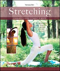 Stretching - Vanessa Bini - Libro Idea Libri 2015, Benessere | Libraccio.it