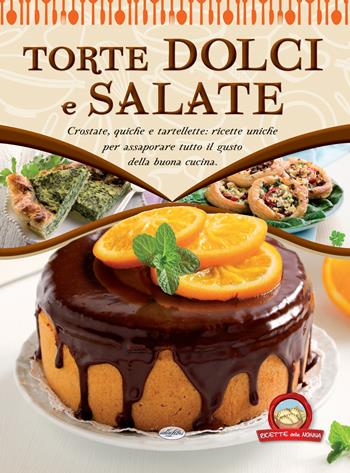 Torte dolci e salate  - Libro Idea Libri 2018, Ricette della nonna | Libraccio.it