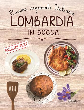 Lombardia in bocca. Ediz. italiana e inglese  - Libro Idea Libri 2019 | Libraccio.it