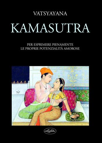 Kamasutra. Per esprimere pienamente le proprie potenzialità amorose - Mallanaga Vatsyayana - Libro Idea Libri 2020 | Libraccio.it
