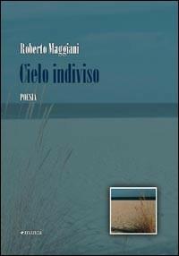 Cielo indiviso - Roberto Maggiani - Libro Manni 2008, Occasioni | Libraccio.it