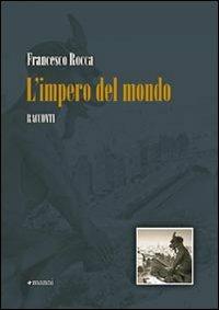 L' impero del mondo - Francesco Rocca - Libro Manni 2008 | Libraccio.it