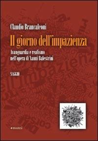 Il giorno dell'impazienza. Avanguardia e realismo nell'opera di Nanni Balestrini - Claudio Brancaleoni - Libro Manni 2009, Studi | Libraccio.it