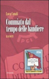 Commiato dal tempo delle bandiere - Luca Canali - Libro Manni 2009, Pretesti | Libraccio.it