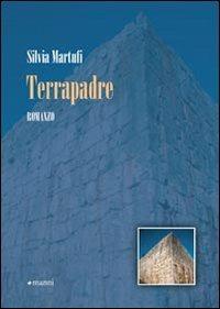 Terrapadre - Silvia Martufi - Libro Manni 2009, Pretesti | Libraccio.it