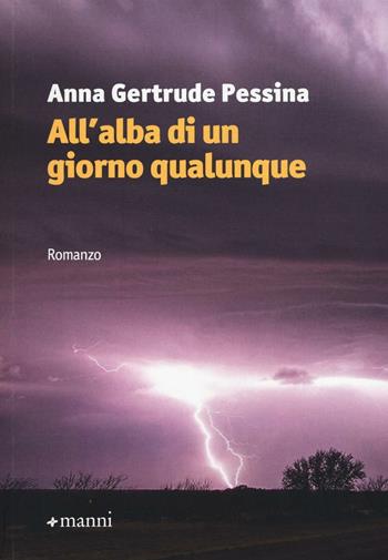 All'alba di un giorno qualunque - Anna Gertrude Pessina - Libro Manni 2016, Pretesti | Libraccio.it