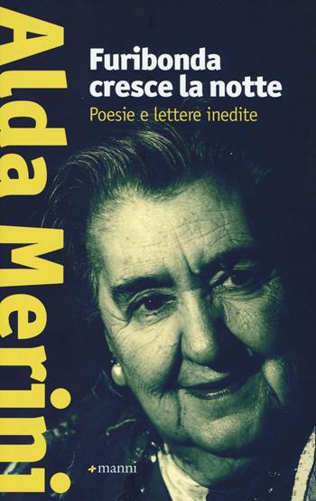 Furibonda cresce la notte. Poesie e lettere inedite - Alda Merini - Libro Manni 2016, Pretesti | Libraccio.it