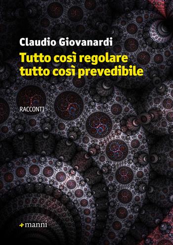 Tutto così regolare tutto così prevedibile - Claudio Giovanardi - Libro Manni 2015, Pretesti | Libraccio.it
