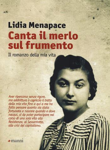Canta il merlo sul frumento. Il romanzo della mia vita - Lidia Menapace - Libro Manni 2015, Pretesti | Libraccio.it