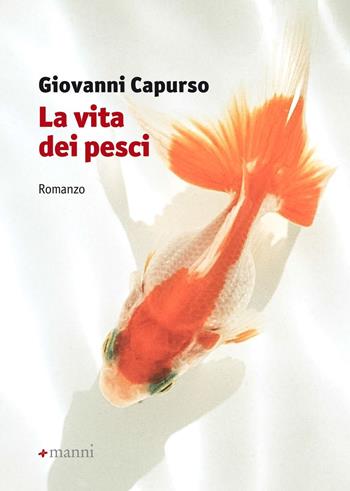 La vita dei pesci - Giovanni Capurso - Libro Manni 2017, Occasioni | Libraccio.it