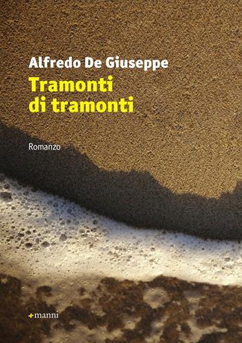 Tramonti di tramonti - Alfredo De Giuseppe - Libro Manni 2016, Pretesti | Libraccio.it