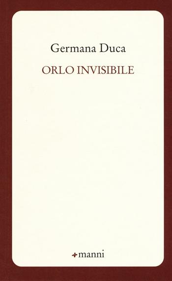 Orlo invisibile - Germana Duca Ruggeri - Libro Manni 2016, Occasioni | Libraccio.it