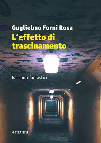 L'effetto di trascinamento - Guglielmo Forni Rosa - Libro Manni 2017, Occasioni | Libraccio.it