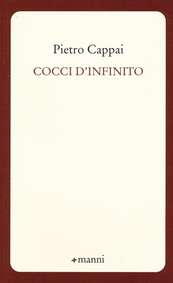 Cocci d'infinito - Pietro Cappai - Libro Manni 2017, Occasioni | Libraccio.it