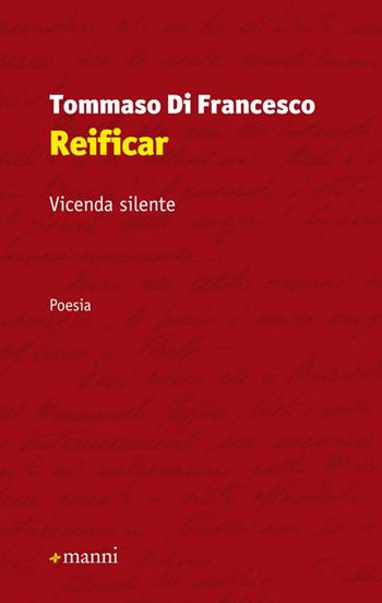Reificar. Vicenda silente - Tommaso Di Francesco - Libro Manni 2017, La scrittura e la storia | Libraccio.it