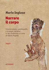 Narrare il corpo. Fenomenologia, autobiografia e strategie narrative in «Nel condominio di carne» di Valerio Magrelli