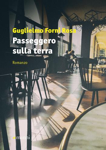 Passeggero sulla terra - Guglielmo Forni Rosa - Libro Manni 2019, Occasioni | Libraccio.it