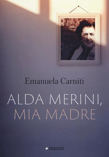 Alda Merini, mia madre - Emanuela Carniti - Libro Manni 2019 | Libraccio.it