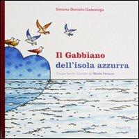 Il gabbiano dell'isola azzurra. Cinque favole - Simona D. Gazzaniga - Libro Nuvole 2010 | Libraccio.it