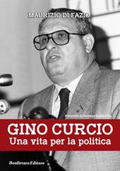 Gino Curcio. Una vita per la politica