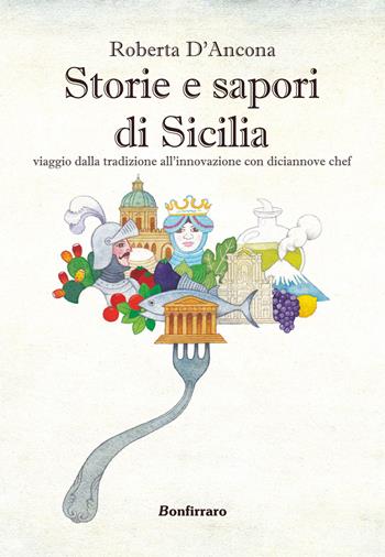 Storie e sapori di Sicilia - Roberta D'Ancona - Libro Bonfirraro 2021, Historica | Libraccio.it