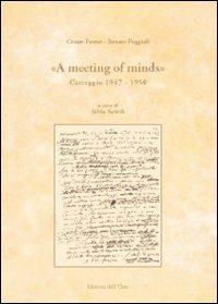 «A meeting of minds». Carteggio (1947-1950) - Cesare Pavese, Renato Poggioli - Libro Edizioni dell'Orso 2010, I libri di "Levia Gravia" | Libraccio.it