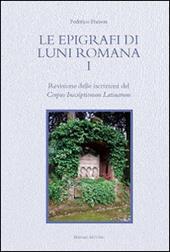 Le epigrafi di Luni romana. Vol. 1: Revisione delle iscrizioni del Corpus Inscriptionum Latinarum.
