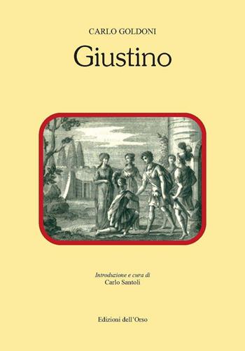 Giustino - Carlo Goldoni - Libro Edizioni dell'Orso 2016, Contributi e proposte | Libraccio.it