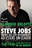  Steve Jobs. Impara dai suoi insegnamenti ad essere un vero leader.